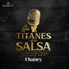 Conjunto Chaney, Frankie Ruiz & Eddie Santiago - Los Titanes De La Salsa
